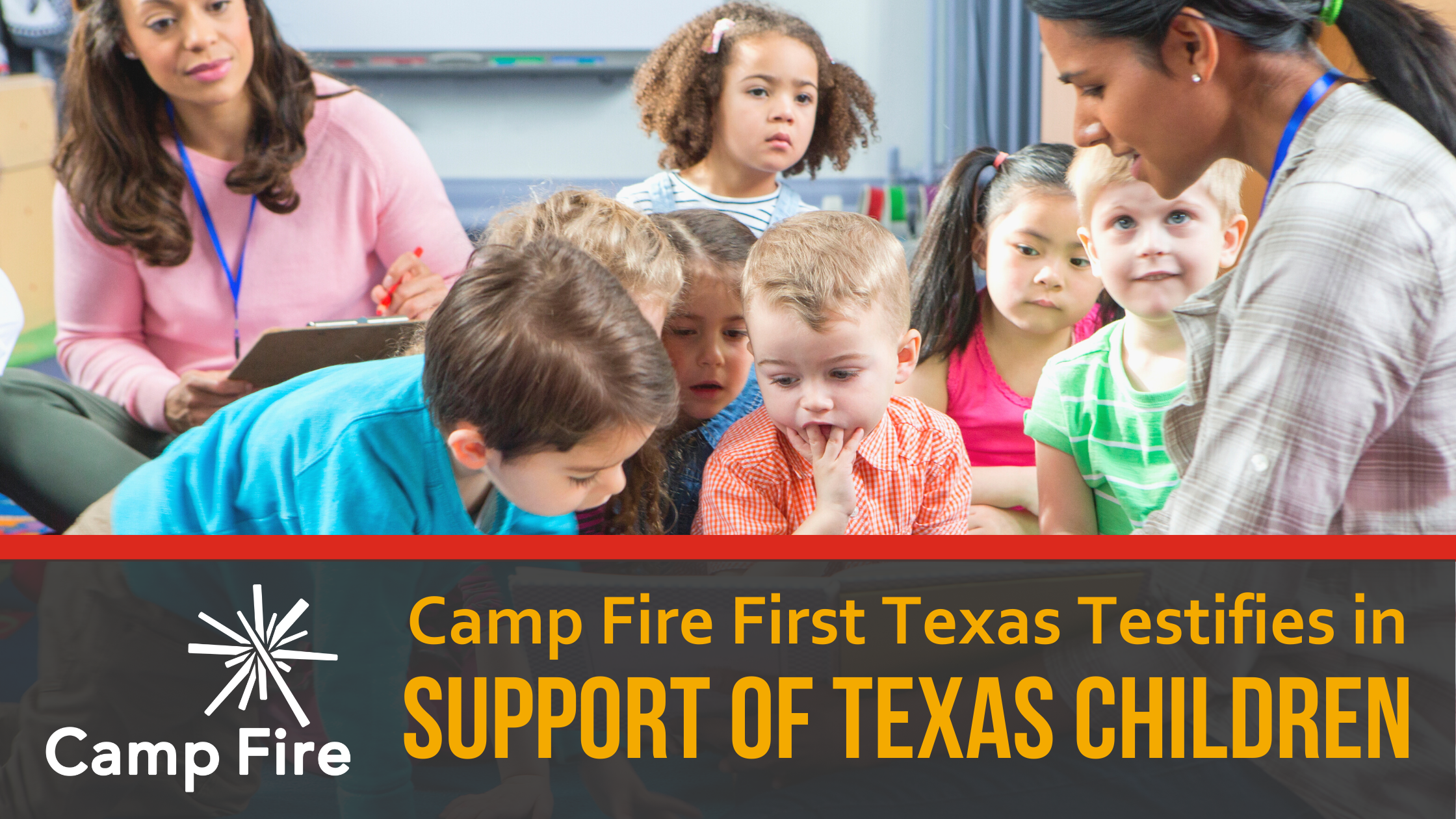 Camp Fire First Texas testified in support of children
