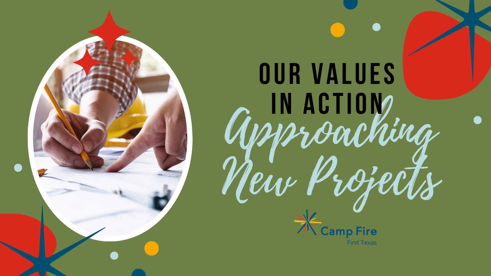Our Values In Action – Approaching New Projects, a Camp Fire First Texas blog by Corey Fitzgerald