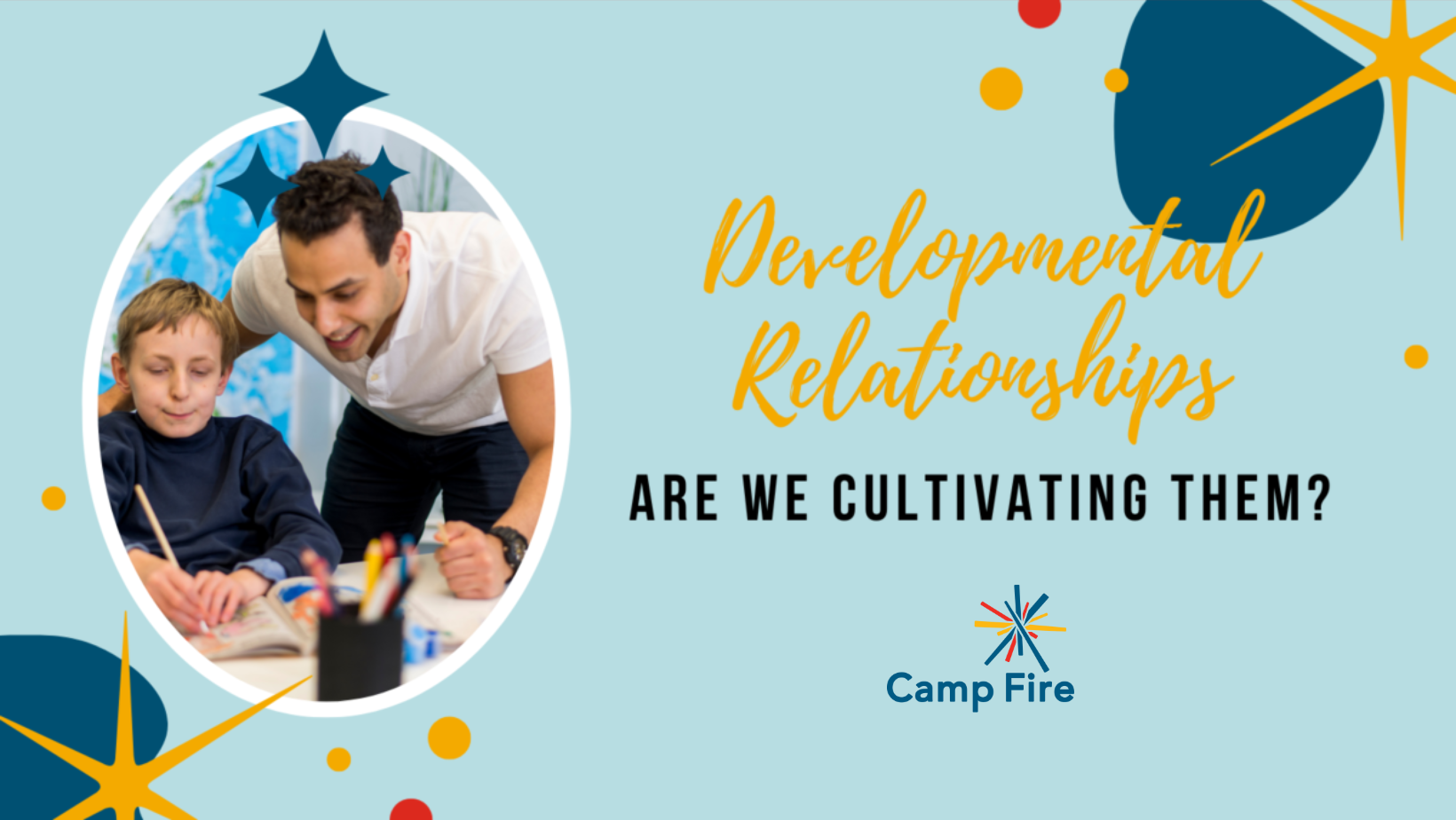 Developmental Relationships—Are We Cultivating Them?, a Camp Fire blog