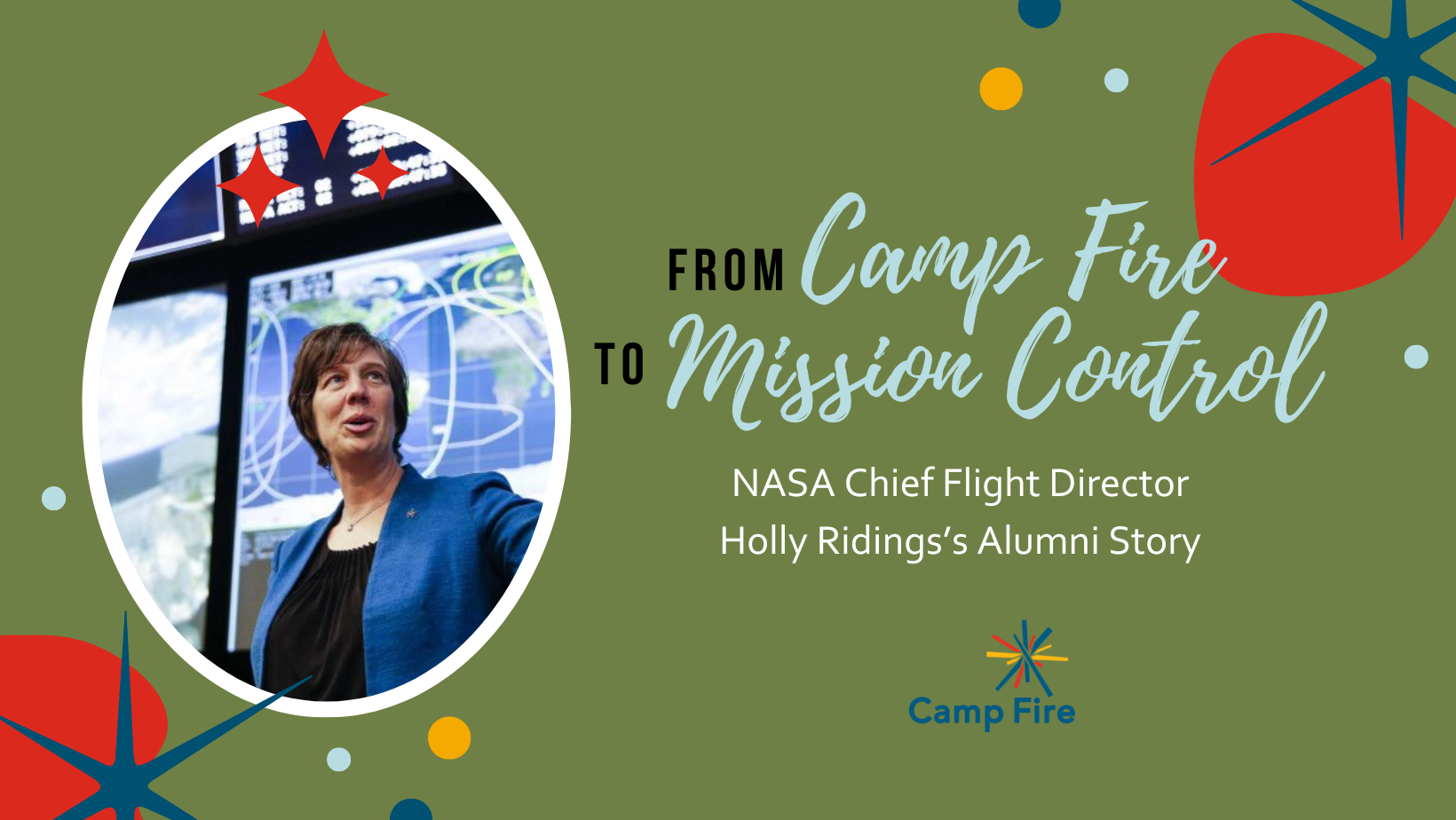 From Camp Fire to Mission Control: NASA Chief Flight Director Holly Ridings’s Alumni Story, a Camp Fire blog