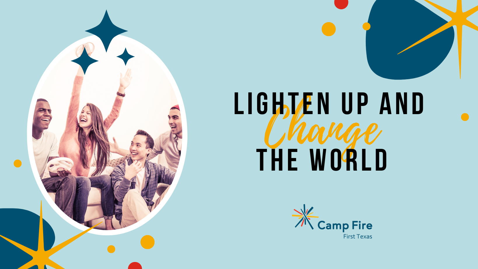 Lighten Up and Change the World, a Camp Fire First Texas blog by Lyn Lucas