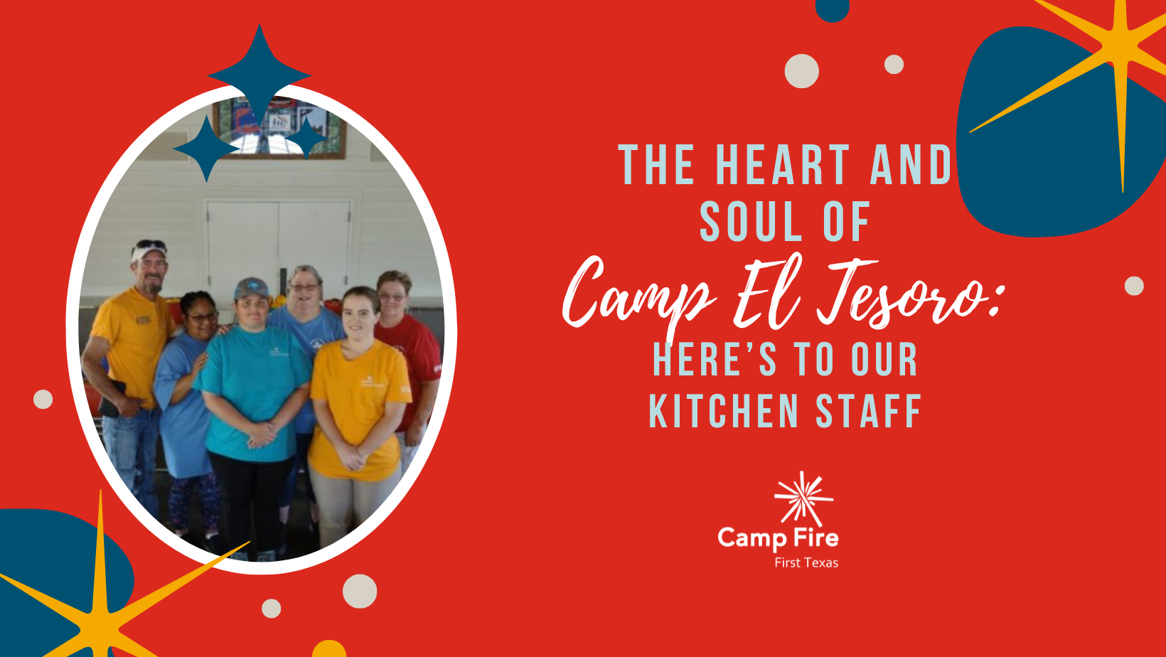 The Heart and Soul of Camp El Tesoro: Here’s to Our Kitchen Staff, a Camp Fire First Texas blog