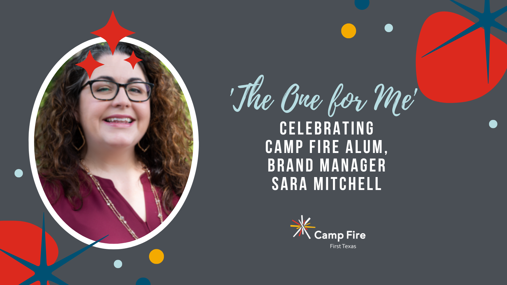 'The One for Me' - Celebrating Camp Fire Alum, Brand Manager Sara Mitchell, a Camp Fire First Texas blog
