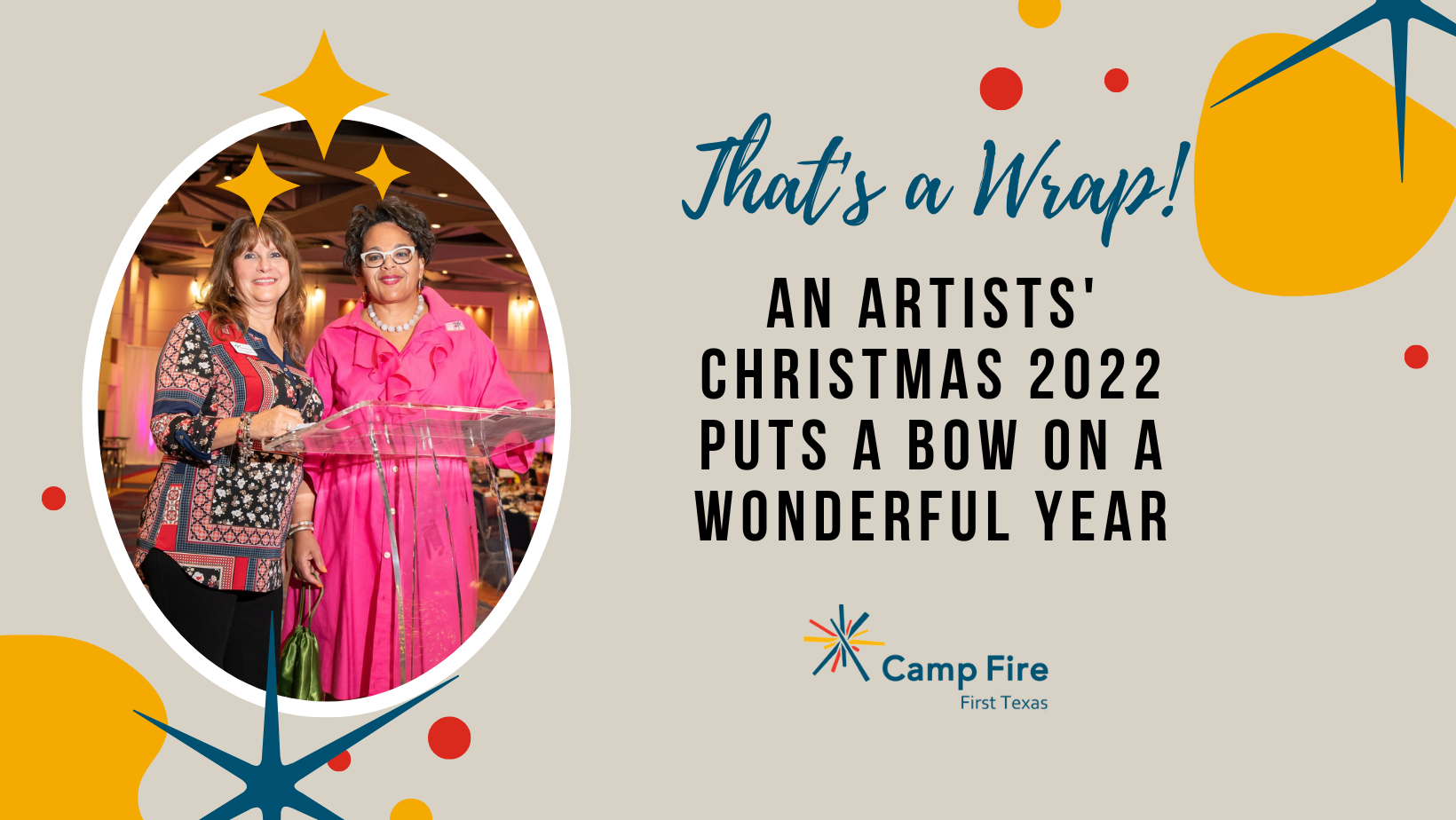 That's a Wrap! An Artists' Christmas 2022 Puts a Bow on a Wonderful Year for Camp Fire First Texas, a Camp Fire First Texas blog