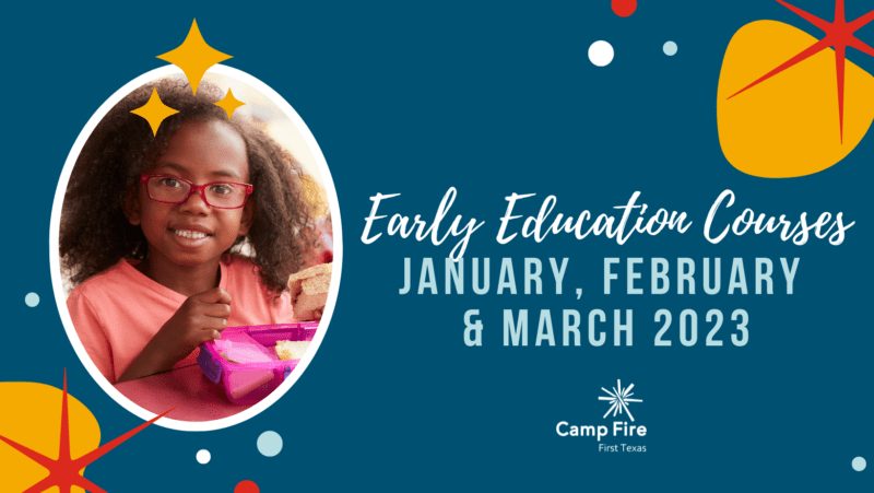 Early Education Courses: October, November & December 2022, a Camp Fire First Texas blog