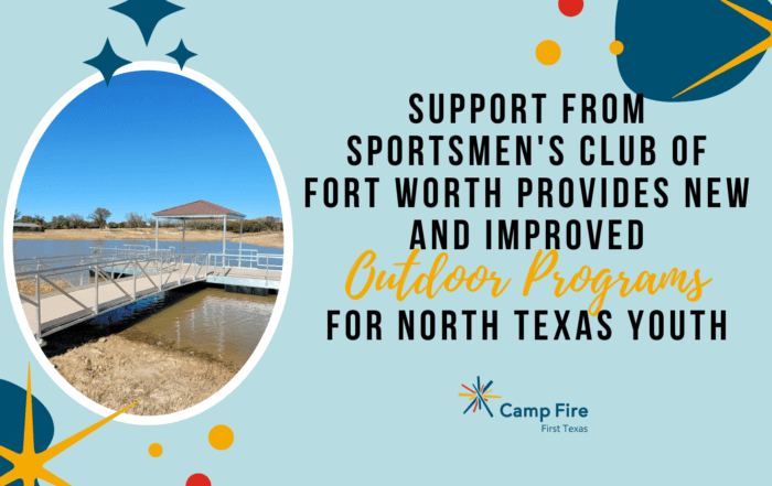 Support from Sportsmen's Club of Fort Worth Provides New and Improved Outdoor Programs for North Texas Youth, a Camp Fire First Texas blog