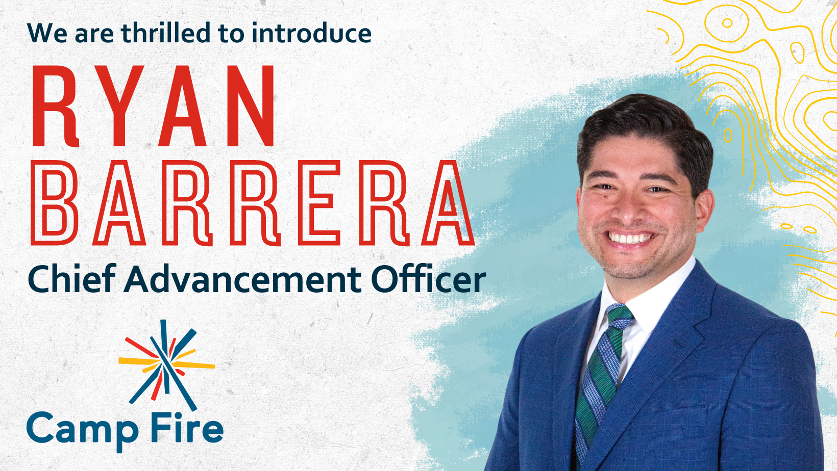 Text: We are thrilled to introduce Ryan Barrera, Chief Advancement Officer, headshot of Ryan Barrera and Camp Fire logo