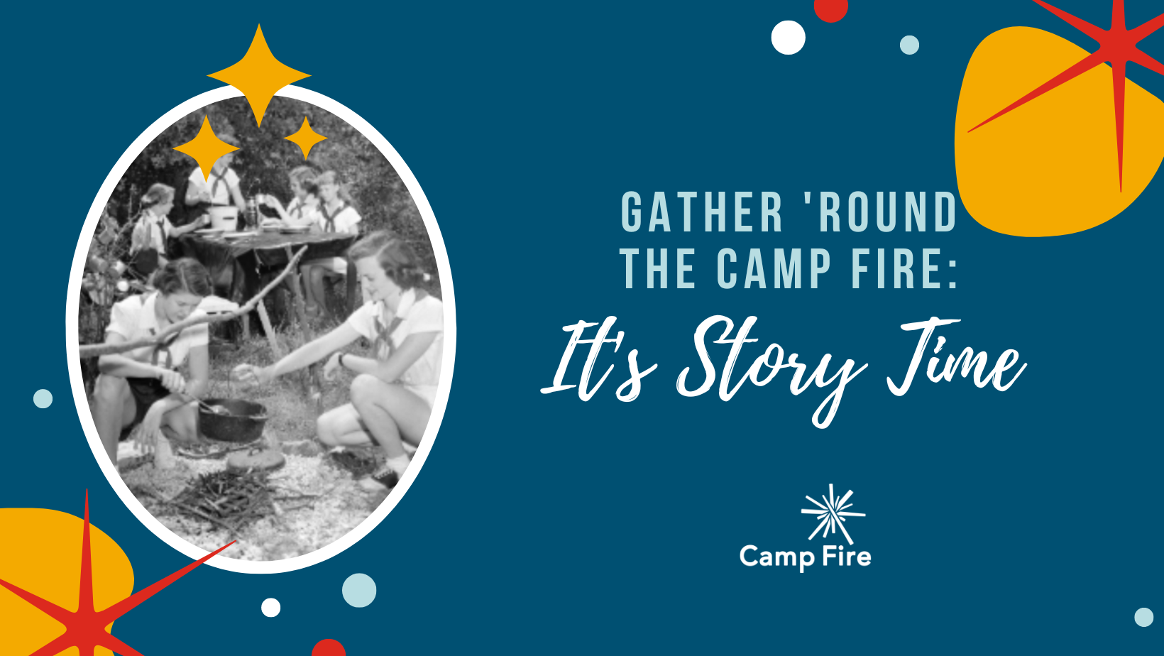 Gather 'Round the Camp Fire: It's Story Time, a Camp Fire blog