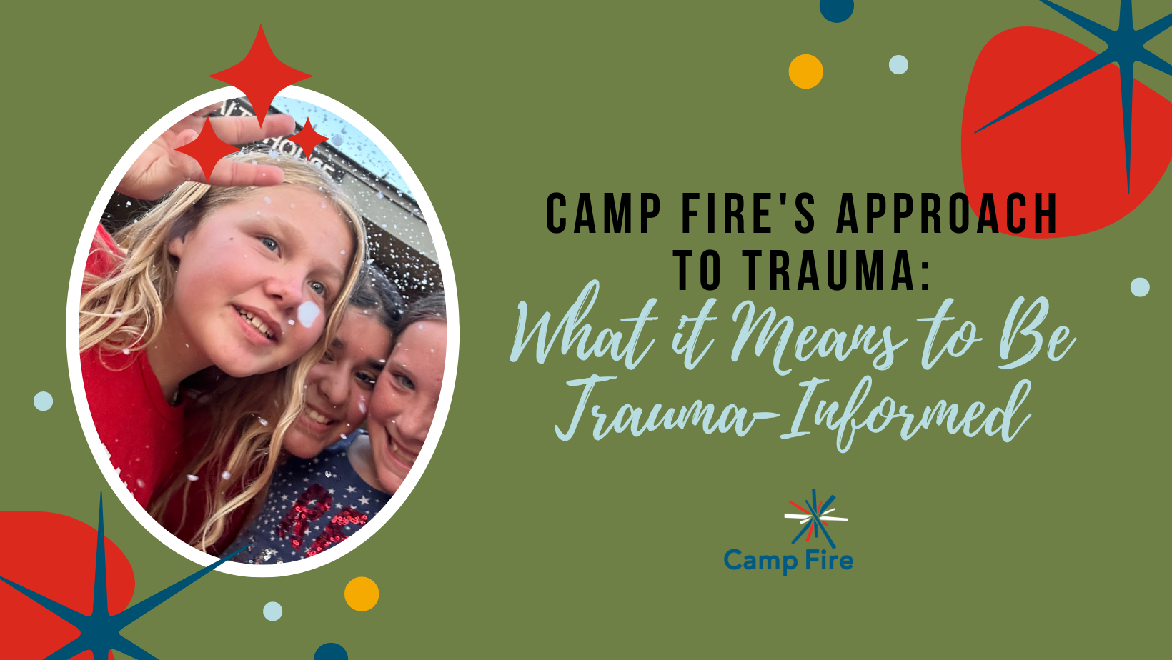 Camp Fire's Approach to Trauma: What it Means to Be Trauma-Informed, a Camp Fire blog