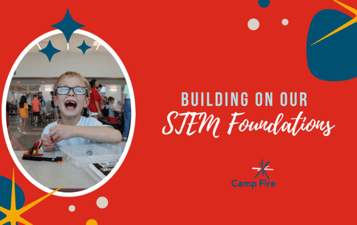 Building on Our STEM Foundations, a Camp Fire blog